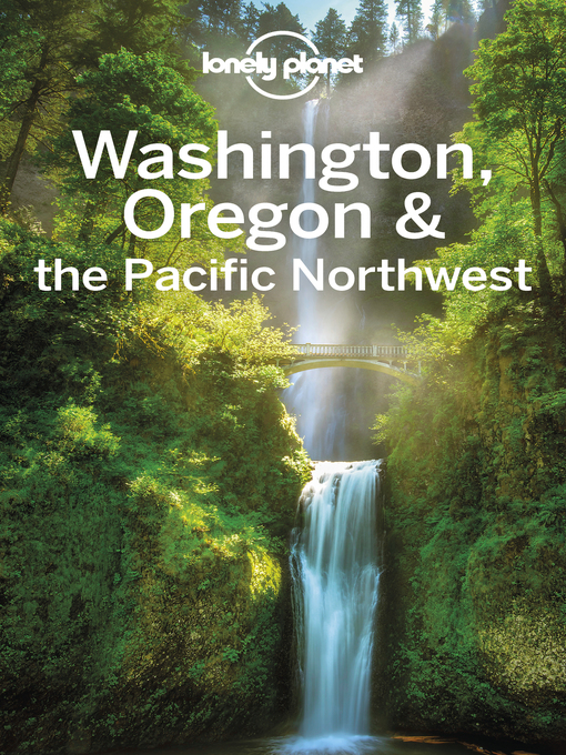 Title details for Lonely Planet Washington, Oregon & the Pacific Northwest by Becky Ohlsen - Wait list